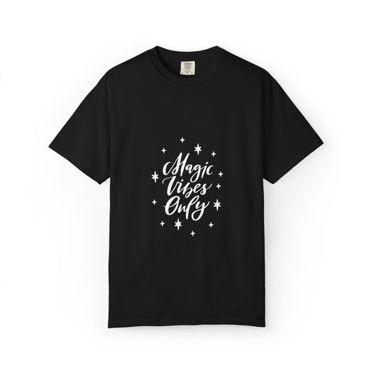 Magic Vibes Only – Unisex Garment-Dyed T-shirt